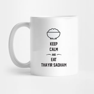 Keep Calm And Eat Thayir Sadham Mug